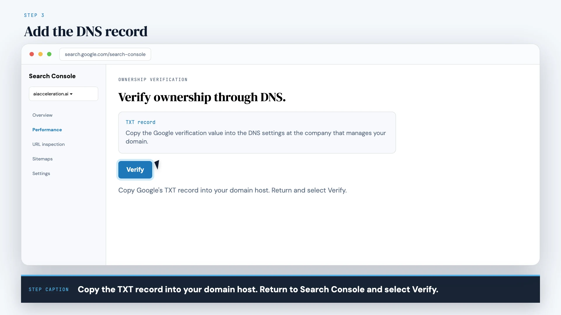 Website · Step 3: Verify through DNS. Add Google's TXT record at the domain host, return to Search Console, and select Verify.